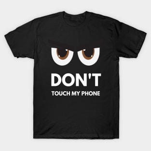 Don't touch my phone II T-Shirt